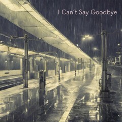 I Can't Say Goodbye feat. ANRI