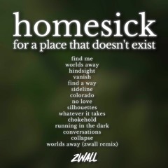 ZWALL - HOMESICK FOR A PLACE THAT DOESNT (Full Album)