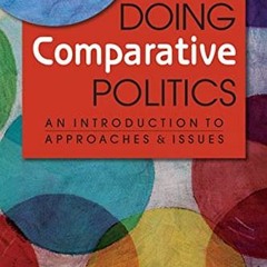 View [EBOOK EPUB KINDLE PDF] Doing Comparative Politics: An Introduction to Approache