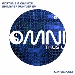 OUT NOW: FORTUNE & CHANCE - SHIMMER RUNNER EP (OmniEP283)