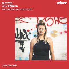 N-Type Rinse Fm - 14th October 21 Feat Enada (INC TRACKLIST)