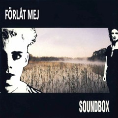 Soundbox - Förlåt mej