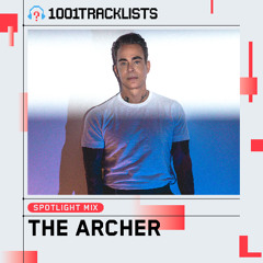 The Archer - 1001Tracklists Spotlight Mix