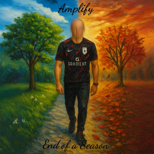 AMPLIFY - END OF A SEASON