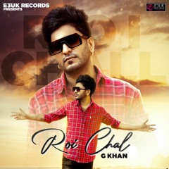 Roi Chal - G Khan (OUT NOW) - E3UK Records