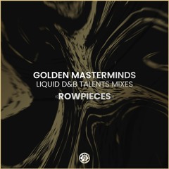 Golden Masterminds Part 1 - Best of ROWPIECES - Liquid D&B Mix