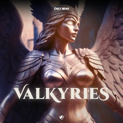 Only Mind - Valkyries [OUT NOW]