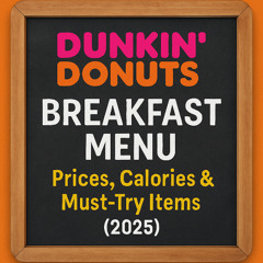 What to Eat at Dunkin’ – Updated Breakfast Menu with Prices & Tips