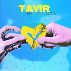Tayir - Feel The Love