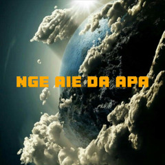 NGE AIE DA APA -Feat. Azha