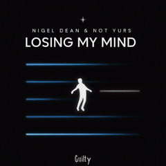 Losing My Mind - Not Yurs, Nigel Dean