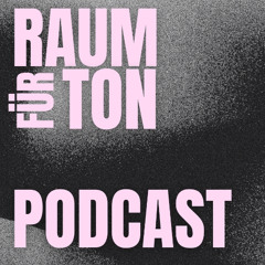 Raum für Ton Podcast #006 with Swart