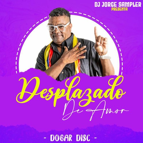 Desplazado De Amor - Dogar Disc | Dj Jorge Sampler.mp3