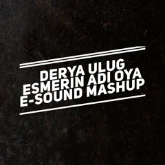 Derya Ulug - Esmerin Adi Oya ( E-Sound Mashup ) DOWNLOAD FULL VERSİON