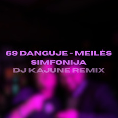 69 danguje - Meilės Simfonija (dj kajune remix)