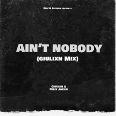 ain’t nobody - Giulixn