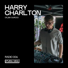 Pura Vida Radio 006 - Harry Charlton