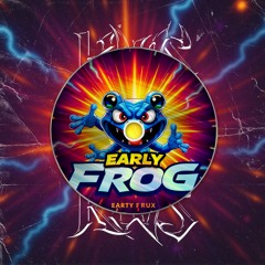 EARLY FROG