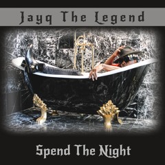 Spend The Night by JayQ The Legend
