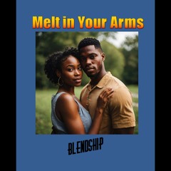 MELT IN YOUR ARMS