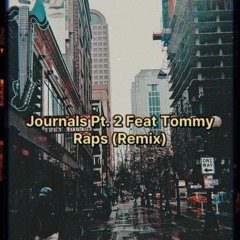 Journal Pt. 2 Feat Tommy Raps (Writers Remix)