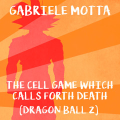 The Cell Game Which Calls Forth Death (From "Dragon Ball Z")
