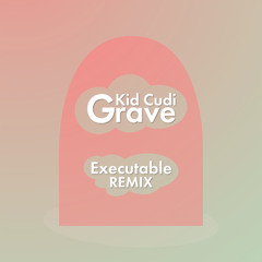 Kid Cudi - Grave (Executable Remix)