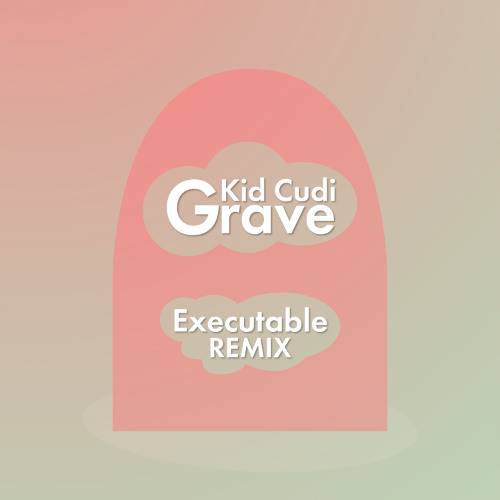 Kid Cudi - Grave (Executable Remix)