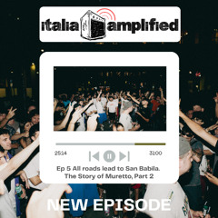 Italia Amplified Ep 4 All Roads Lead To Muretto, Part 2