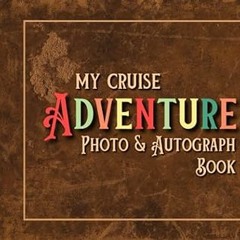 ~Read~[PDF] Photo and Autograph Book: My Cruise Adventure. Collect Signatures and Photographs o