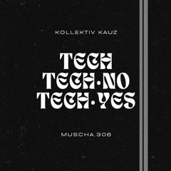 Tech-No/Tech-Yes:Muscha306