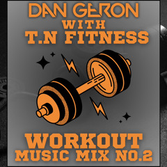 DJ Dan Geron & T.N Fitness - Workout mix NO.2