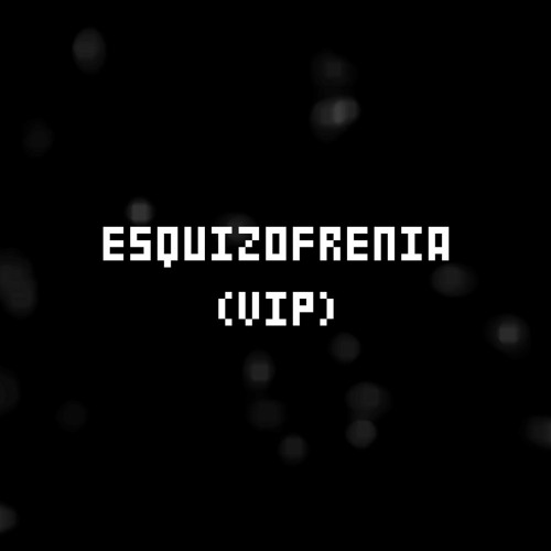 ESQUIZOFRENIA (VIP)