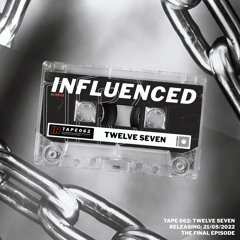 Influenced Podcast 062 - Twelve Seven