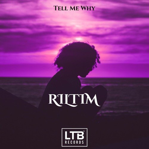 RILTIM - Tell Me Why (Original Mix)