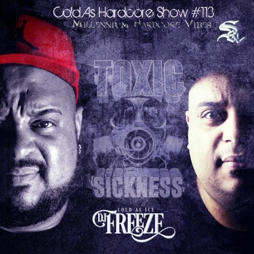 DJ FREEZE / COLD AS HARDCORE SHOW #113 ON TOXIC SICKNESS / MILLENNIUM HARDCORE VIBES / AUGUST / 2022