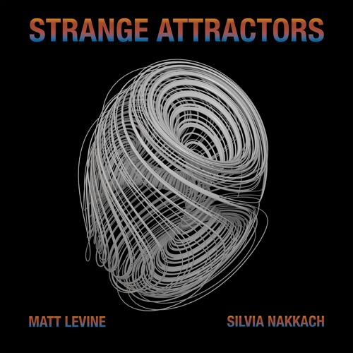 Strange Attractors - Matt Levine and Silvia Nakkach