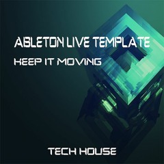 Tech House Ableton Live Template "Keep It Moving"