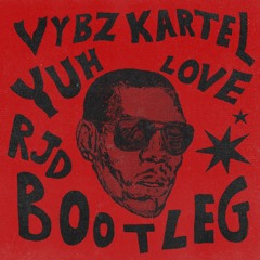 VYBZ KARTEL - YUH LUV (RJD BOOTLEG)