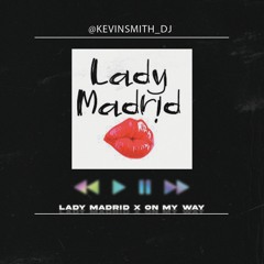 Bad Bunny X Pereza X Axwell & Ingrosso - Lady Madrid X On My Way ( Kevin Smith Mashup 115 - 126Bpm )