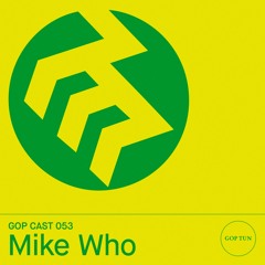 Gop Cast 053 - Mike Who