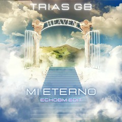 Trias GB - Mi Eterno (EchoBM Edit)