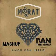Morat - Amor Con Hielo (Mashup ivan The Muru)