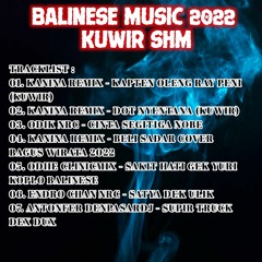 DJ KAPTEN OLENG X DJ DOT NYENTANA X DJ CINTA SEGITIGA NOBE SPECIAL BALINESE MUSIC 2022 - KUWIR SHM