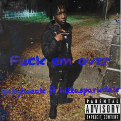 Fuck em over ft hittasparkdak