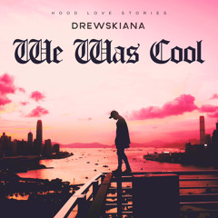 Drewskiana - We Was Cool(Official Audio)
