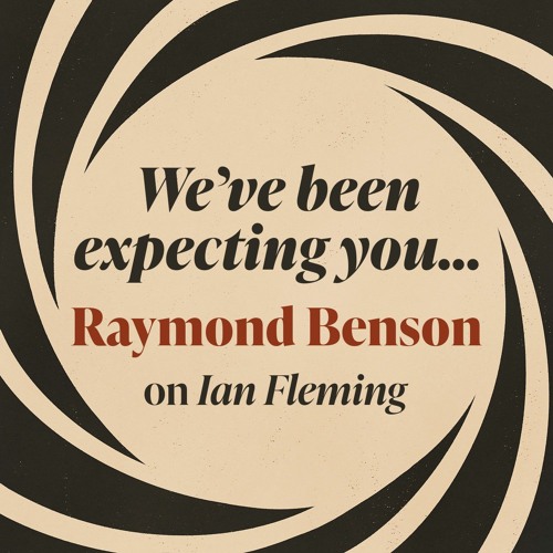We've been expecting you: Raymond Benson on Ian Fleming
