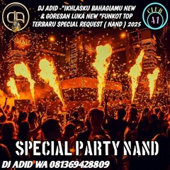 DJ ADID -"IKHLASKU BAHAGIAMU NEW & GORESAN LUKA NEW "FUNKOT TOP ( NAND ) 2025