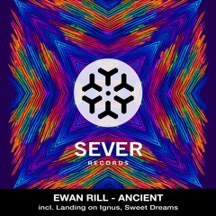 SEVER041 | Ewan Rill - Ancient | Available September 12, 2025