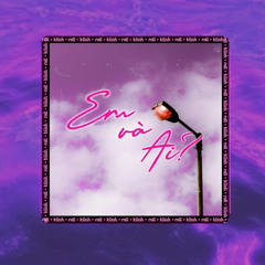 Em Và Ai ? // Roll x klnh